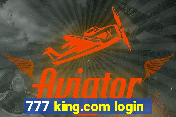 777 king.com login